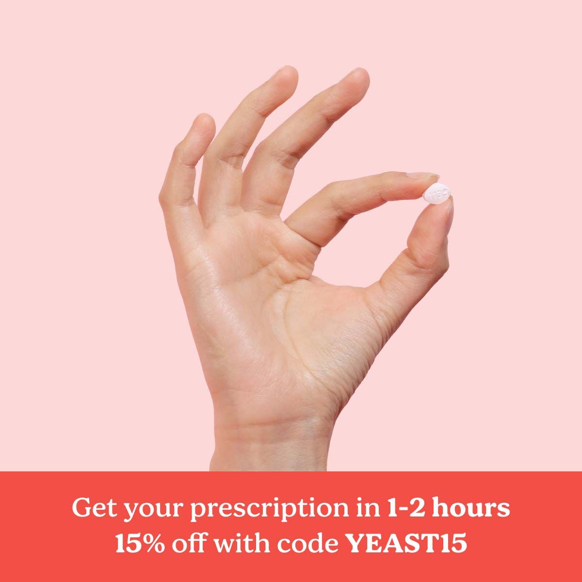 a hand holding Yeast treatment on a pink background above text that says Get your prescription in 1-2 hours, 15% off with code YEAST15