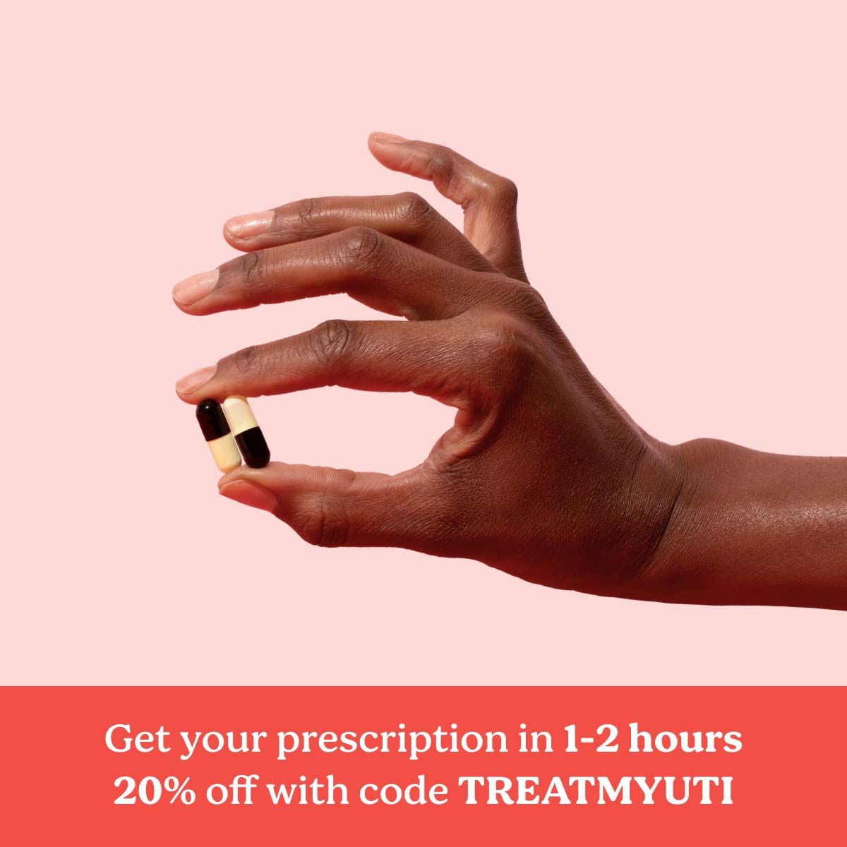 a hand holding UTI treatment on a pink background above text that says Get your prescription in 1-2 hours, 20% off with code TREATMYUTI