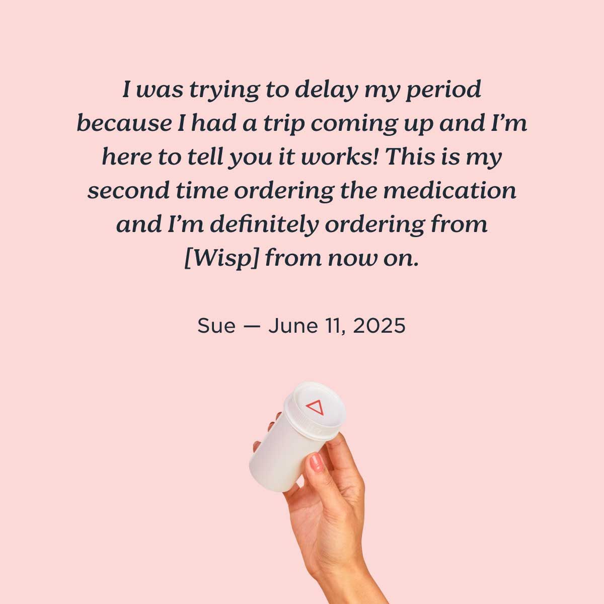 A woman's hand holding a Wisp pill vial in front of a pink background with a patient review