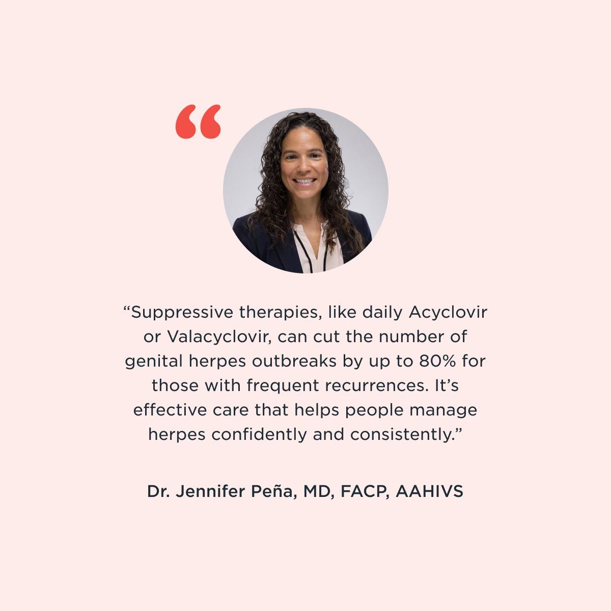 A medial provider quote about Herpes treatment from Dr. Jennifer Peña, MD, FACP, AAHIVS